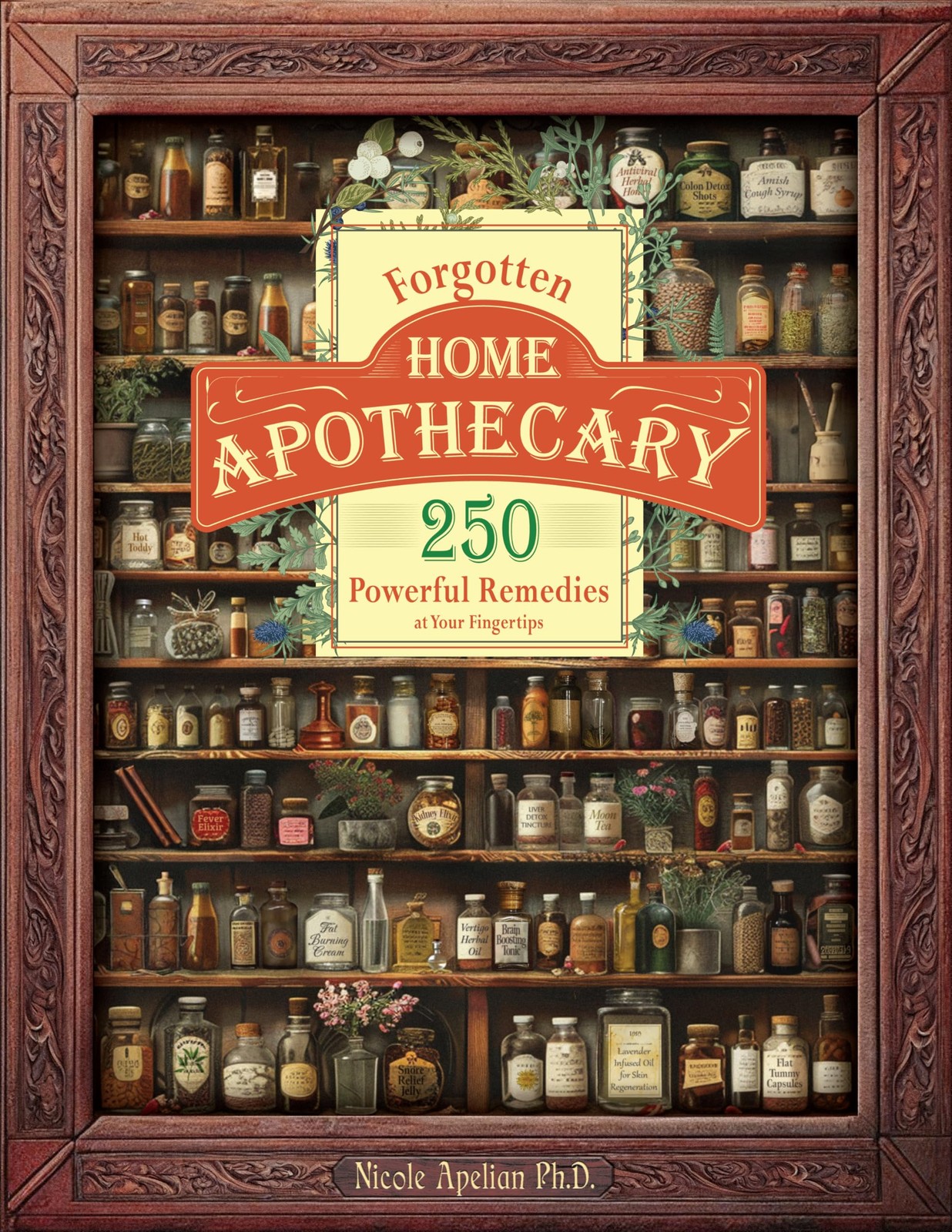 Forgotten Home Apothecary : 250 Powerful Remedies at Your Fingertips – paper…