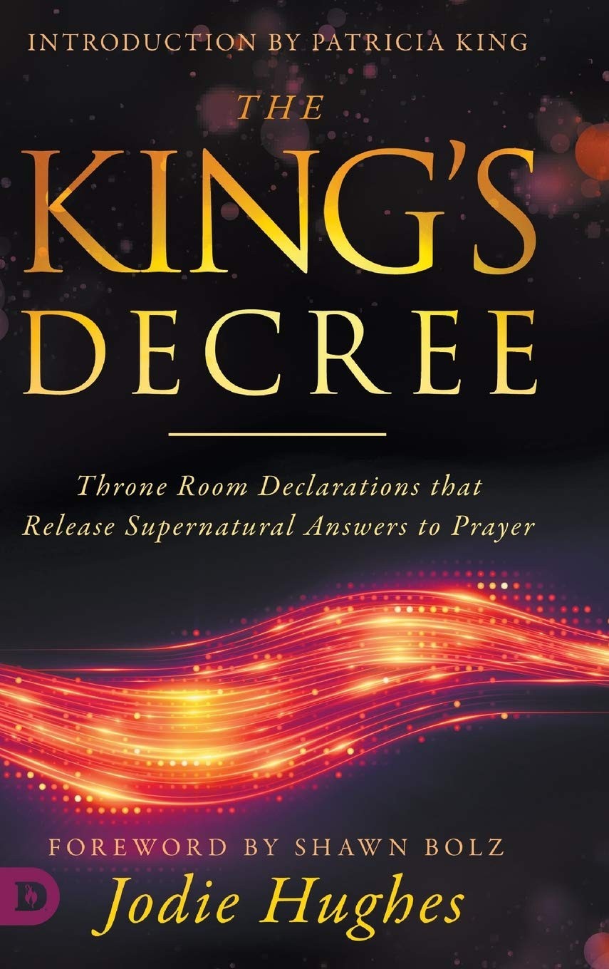 The King’s Decree: Throne Room Declarations that Release Supernatural Answer…