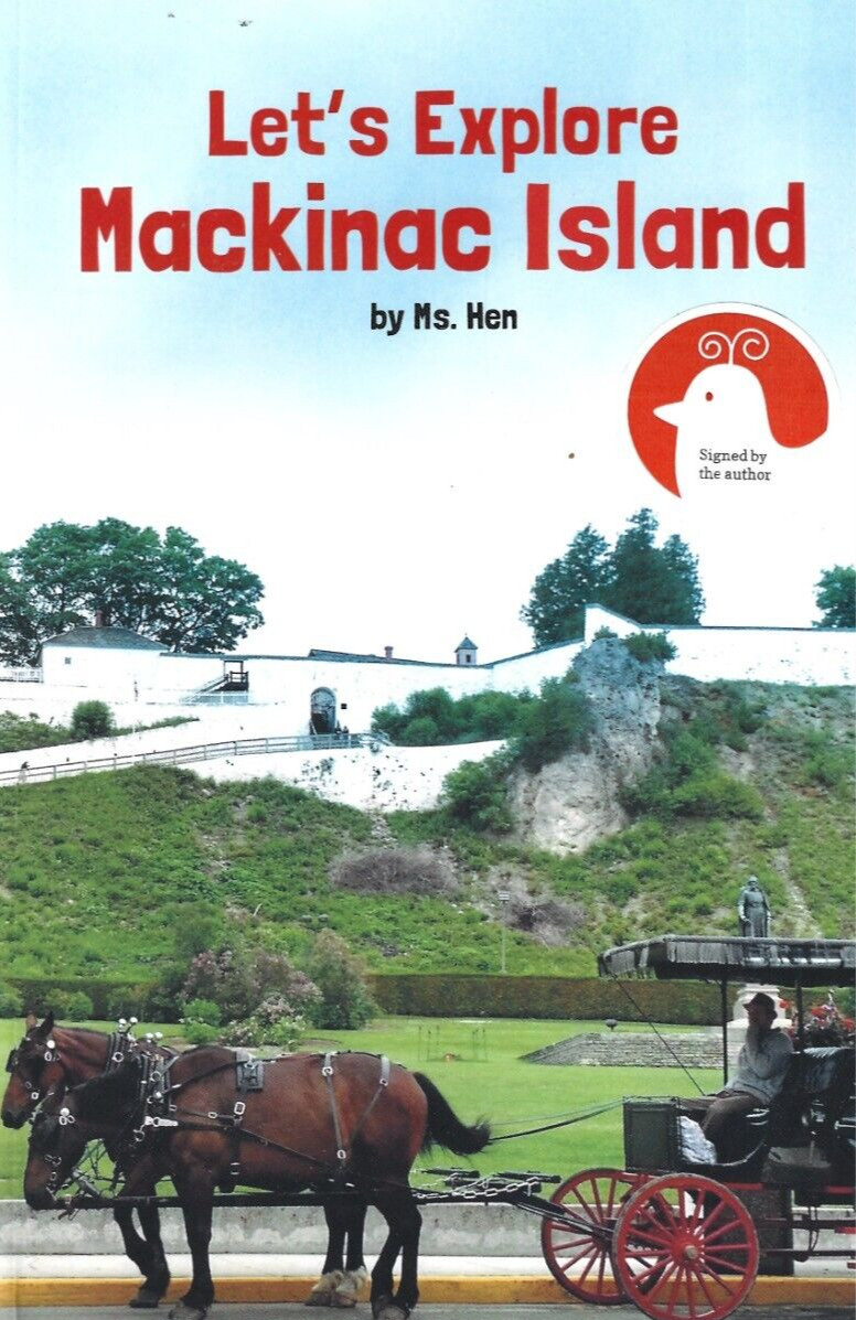 Let’s Explore Mackinac Island, by Ms. Hen (Signed Paperback)
