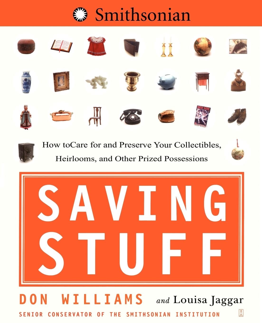 Saving Stuff: How to Care for and Preserve Your Collectibles, Heirlooms, and…
