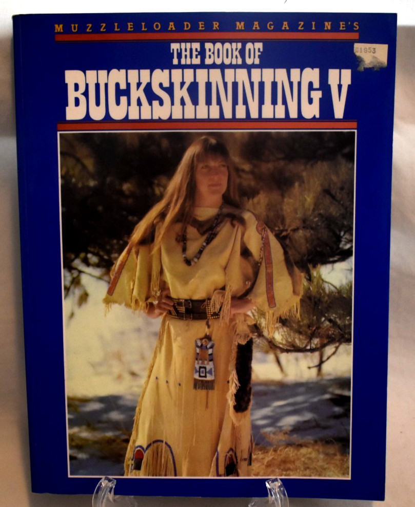 The Book of Buckskinning V Edited by William H. Shurlock Muzzleloader Magazine