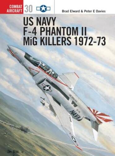 US Navy F-4 Phantom II MiG Killers 1972-73, Part 2 (Osprey Combat Aircraf – GOOD