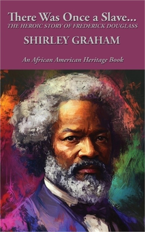 There Was Once a Slave…: The Heroic Story of Frederick Douglass (Hardback or C