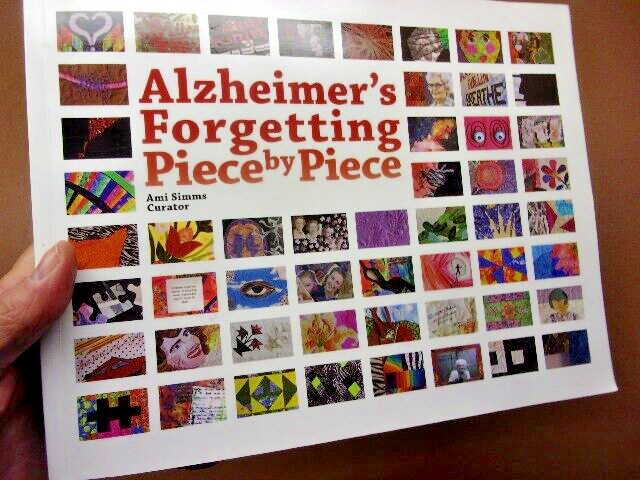 “Alzheimer’s Forgetting Piece by Piece” by Ami Simms 111 Pages Quilts & Stories