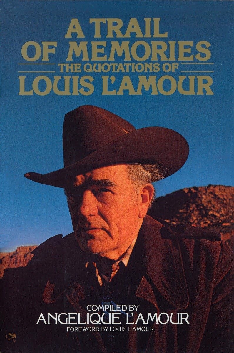 A Trail of Memories: The Quotations Of Louis L’Amour – Angelique L’Amour – A…