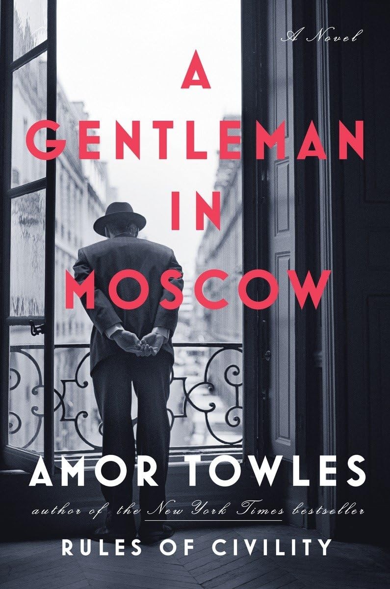 A Gentleman in Moscow: A Novel – hardcover Towles, Amor