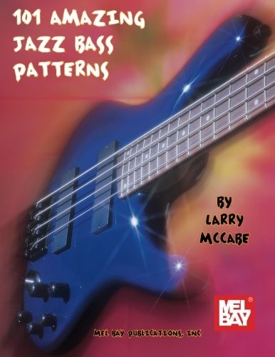 101 AMAZING JAZZ BASS PATTERNS By Larry Mccabe **BRAND NEW**