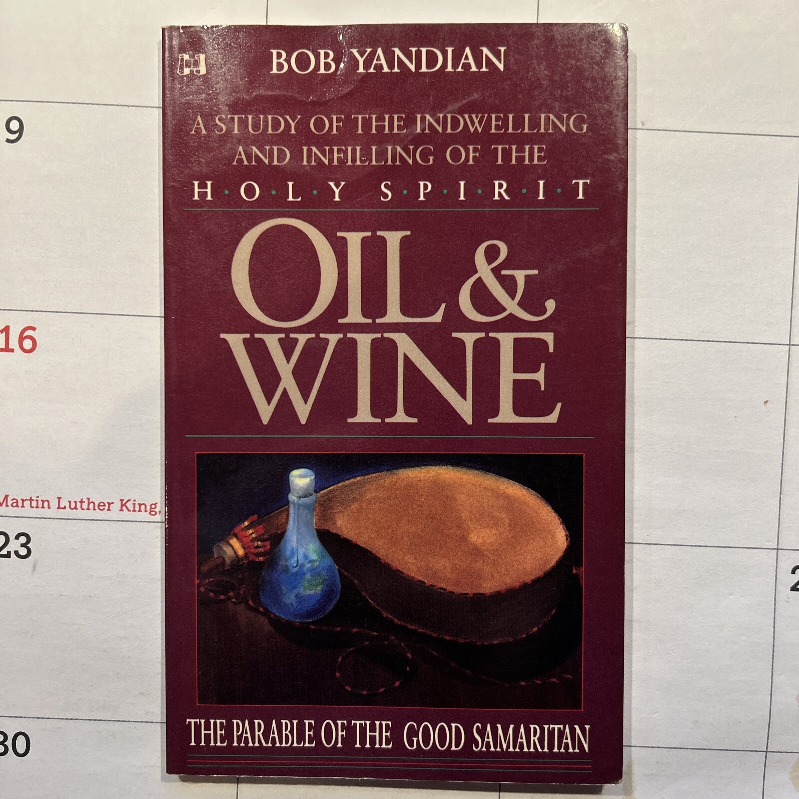 Oil & Wine – Bob Yandian – 1987 – 58 pages – Indwelling/Infilling of Holy Spirit