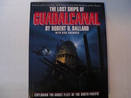 The Lost Ships of Guadalcanal: Exploring the Ghost Fleet of the South – GOOD