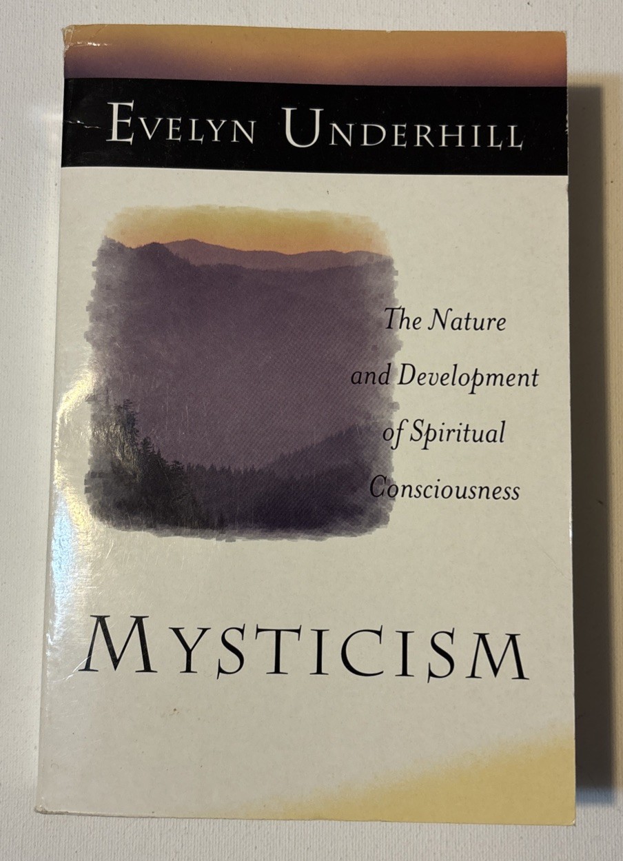 Mysticism: Nature and Development of Spiritual Consciousness by Evelyn Underhill