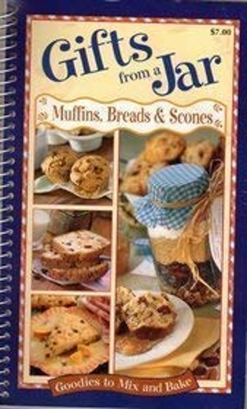 Gifts from a Jar: Muffins, Breads, and Scones – Goodies to Mix an