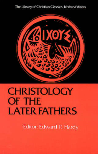 Christology of the Later Fathers, Icthus Edition (Library of Christian Cl – GOOD