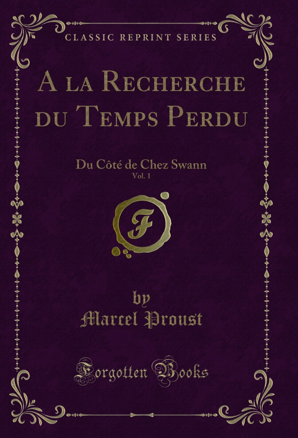 A la Recherche du Temps Perdu, Vol. 1: Du Côté de Chez Swann (Classic Reprint)