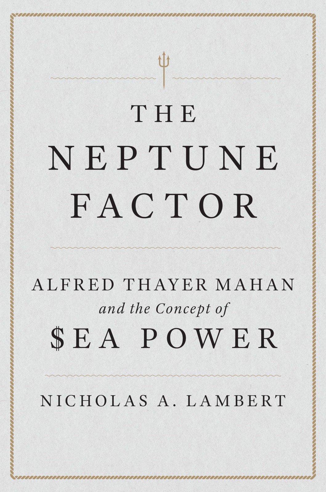The Neptune Factor: Alfred Thayer Mahan and the, (author)..