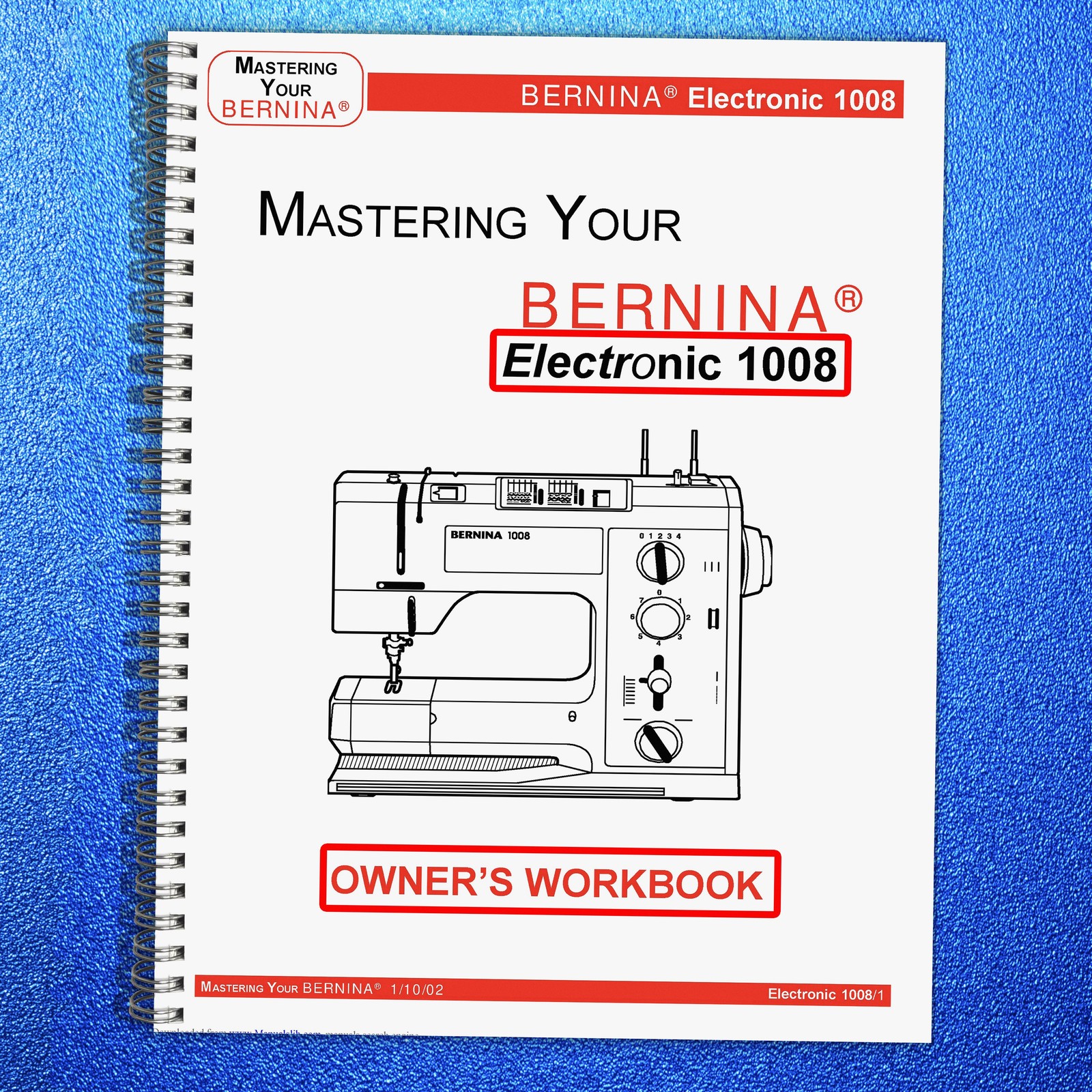 BERNINA 1008 Mastery Owners Workbook Manual – WIRE FIXED – TOUGH FRONT & BACK