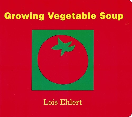 Lois Ehlert Growing Vegetable Soup (Board Book)