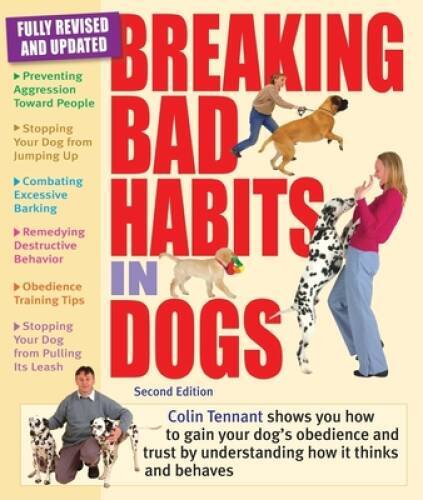 Breaking Bad Habits in Dogs: Learn to Gain Your Dog’s Obedience and Trust – GOOD