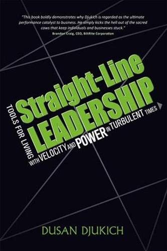 Straight-Line Leadership: Tools for Living with Velocity and Power in Turbul…