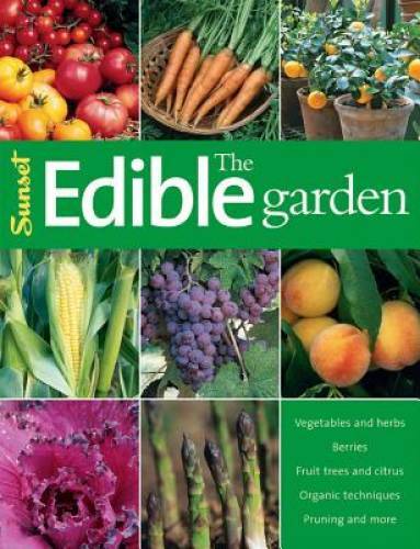 The Edible Garden (Sunset) – Paperback By Editors of Sunset Books – GOOD