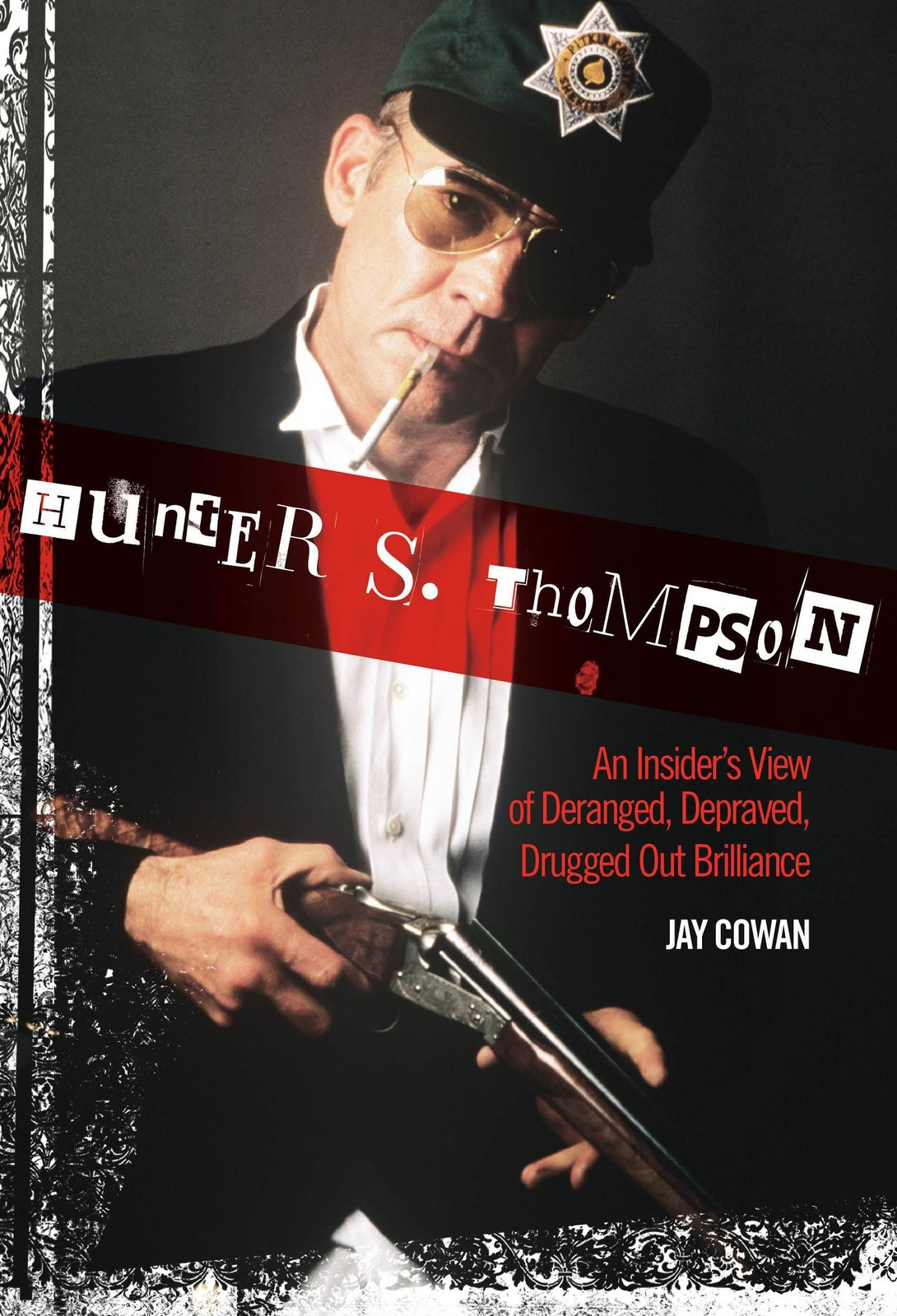 Hunter S. Thompson: An Insider’s View of Deranged, Depraved, Drugged Out Bri…