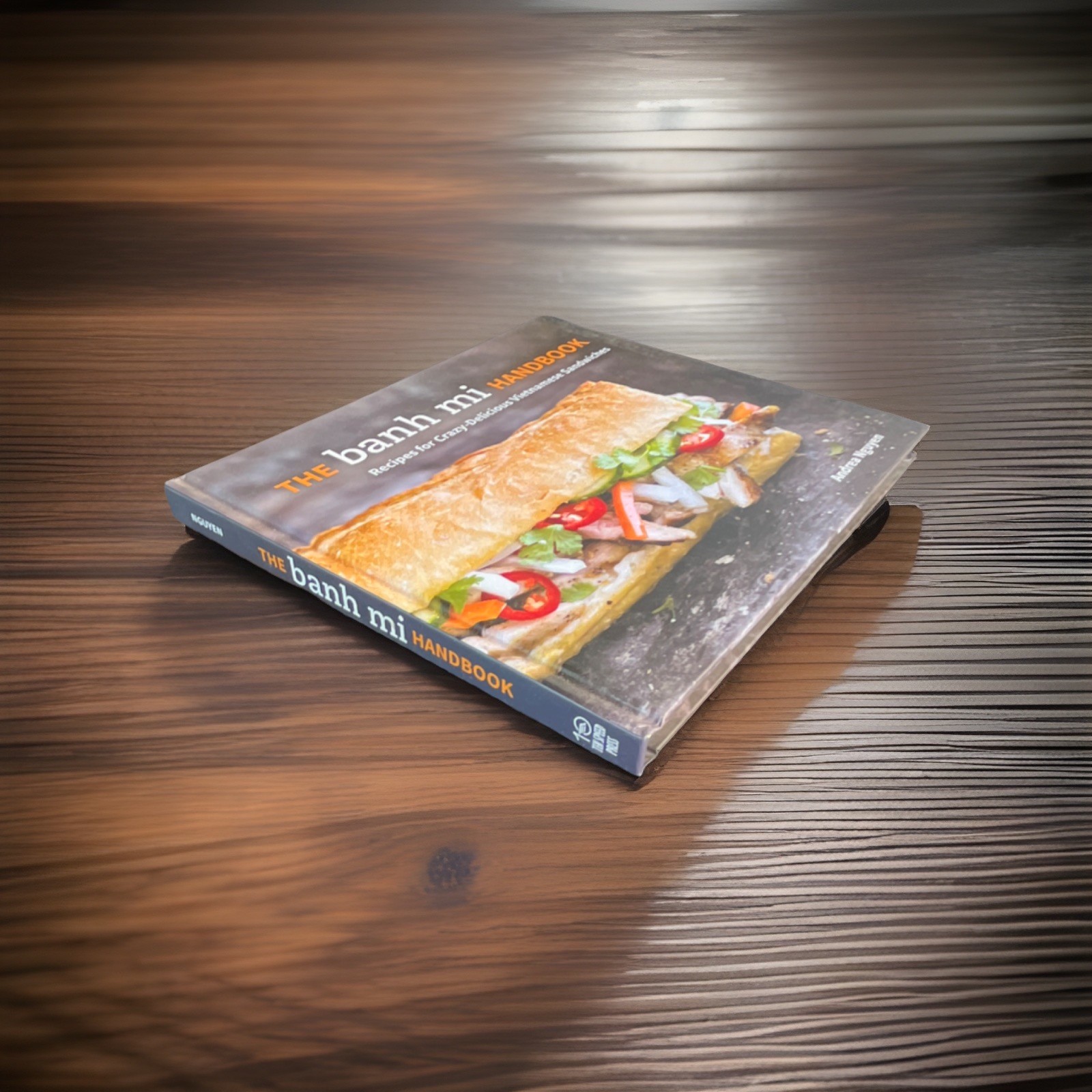 The Banh Mi Handbook Hardcover Cookbook by Andrea Nguyen, Ten Speed Press