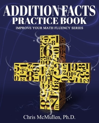 ADDITION FACTS PRACTICE BOOK: IMPROVE YOUR MATH FLUENCY By Chris Mcmullen *VG+*