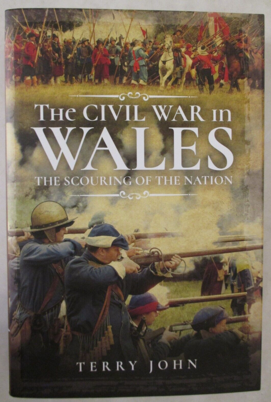Civil War in Wales : The Scouring of the Nation by Terry John (2021, Hardcover)