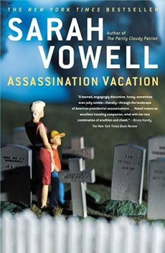 Assassination Vacation – Paperback By Vowell, Sarah – GOOD