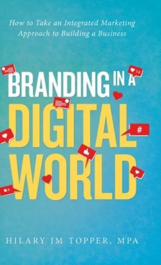 Branding in a Digital World: How to Take an Integrated Marketing Approach t…