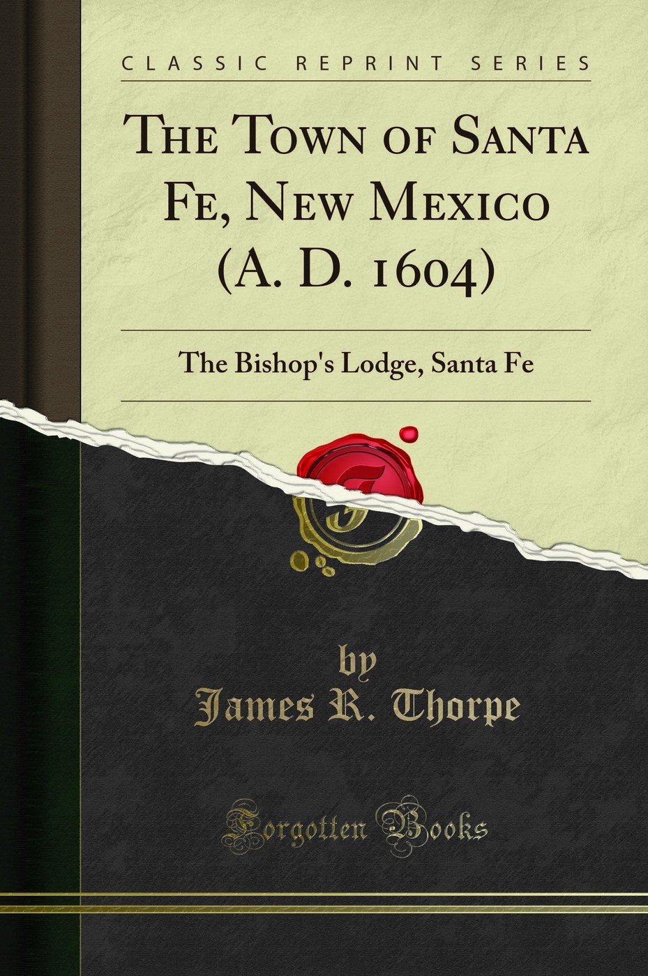 The Town of Santa Fe, New Mexico (A. D. 1604): The Bishop’s Lodge, Santa Fe