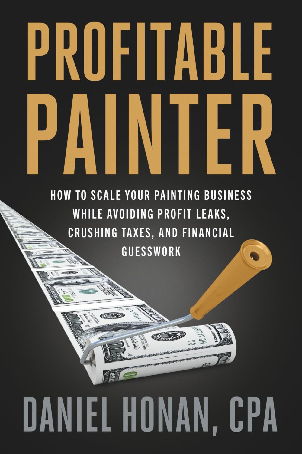 Profitable Painter: How to Scale Your Painting Business While Avoiding Profi…