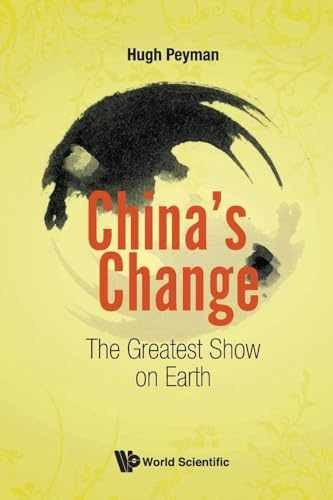 China’s Change: The Greatest Show On – Paperback, by Peyman Hugh – Very Good