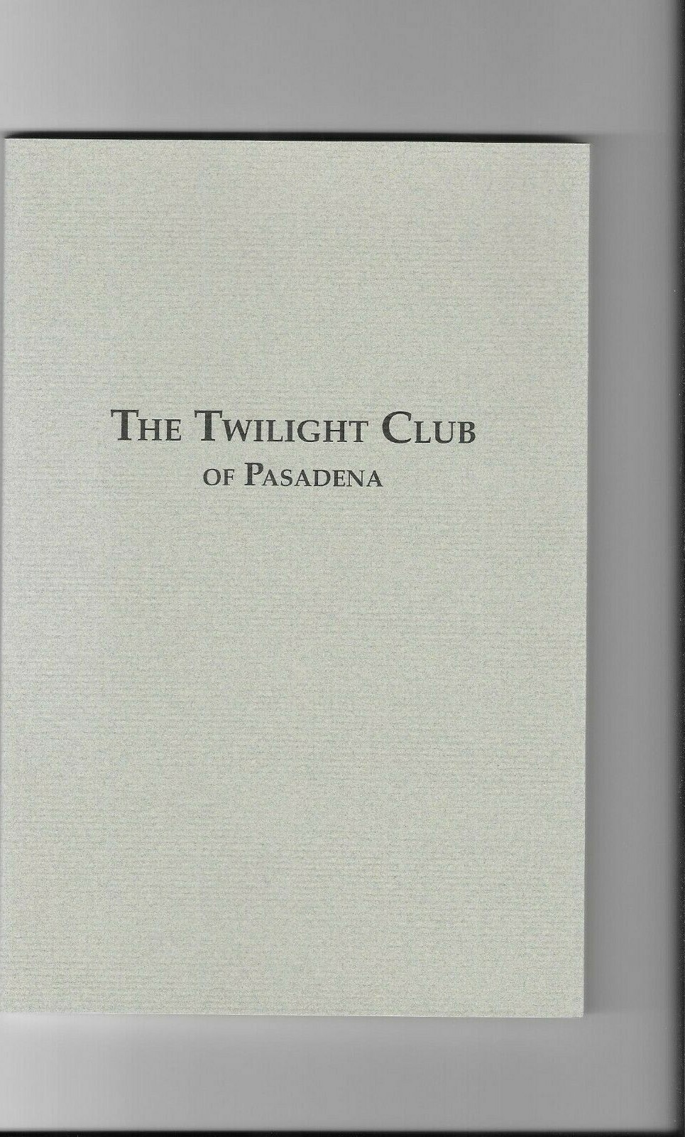 The Twilight Club of Pasadena; privately published paperback 2008