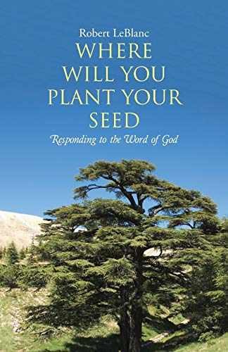 Where Will You Plant Your Seed: – Paperback, by Leblanc Robert – Very Good
