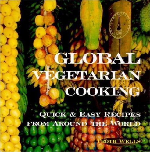 Global Vegetarian Cooking: Quick and Easy- 9781566563826, Troth Wells, paperback
