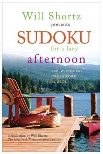 Will Shortz Presents Sudoku for a Lazy Afternoon: 100 Wordless Crossword – GOOD