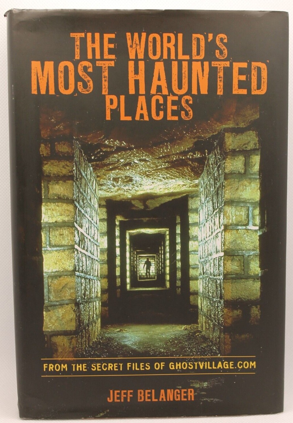 The World’s Most Haunted Places by Jeff Belanger 2007 Hardcover GhostVillage.com