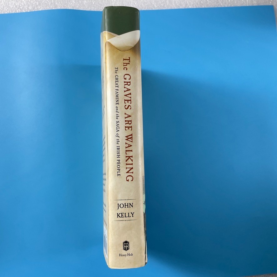 The Graves Are Walking by John Kelly – Henry Holt 2012 – HC/DJ