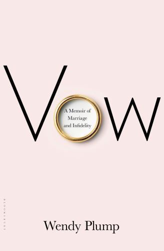 Vow: A Memoir of Marriage (and Other Affairs) by Plump, Wendy