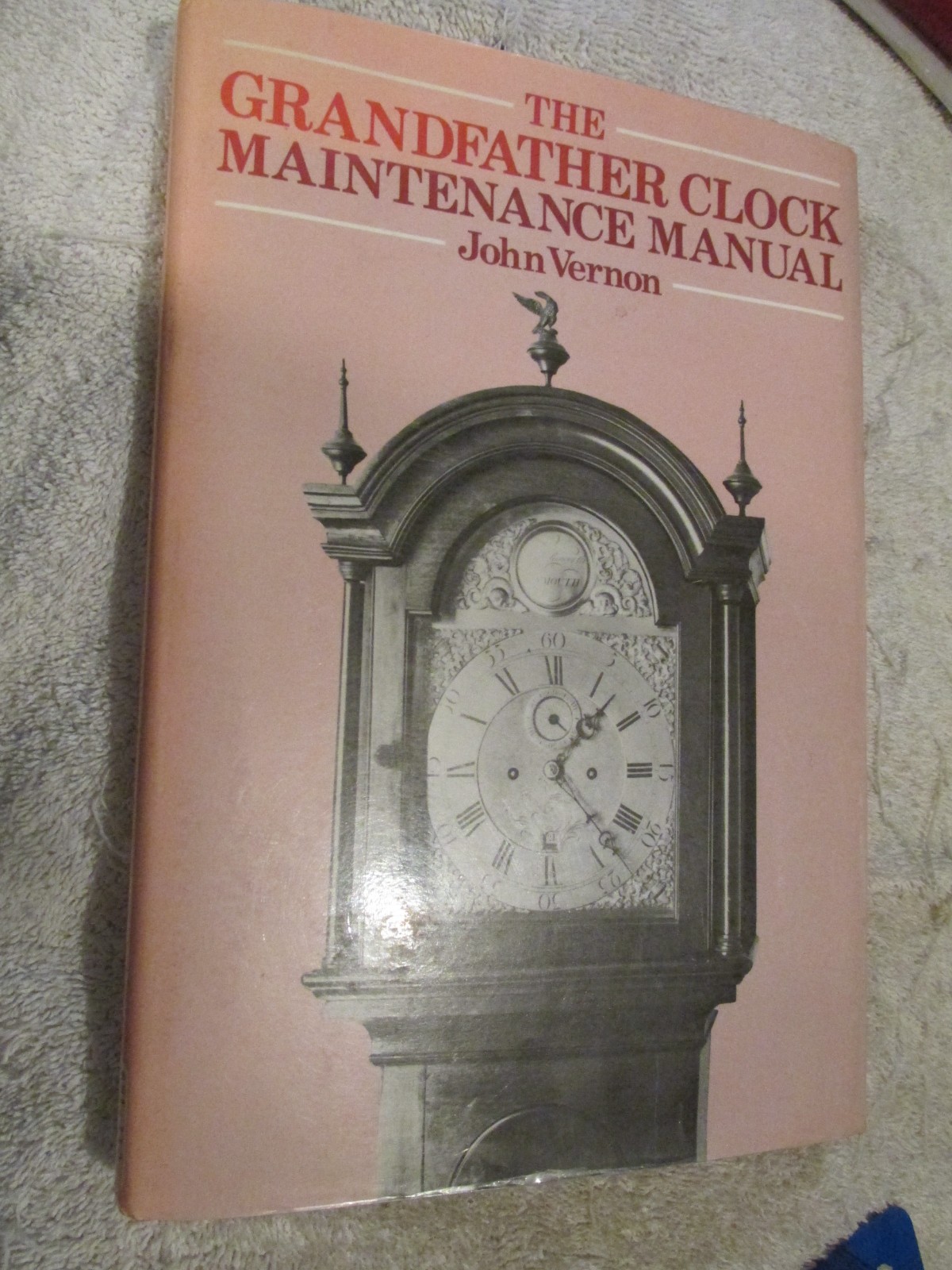 The Grandfather Clock Maintenance Manual by John Vernon Hardback Reference BOOK