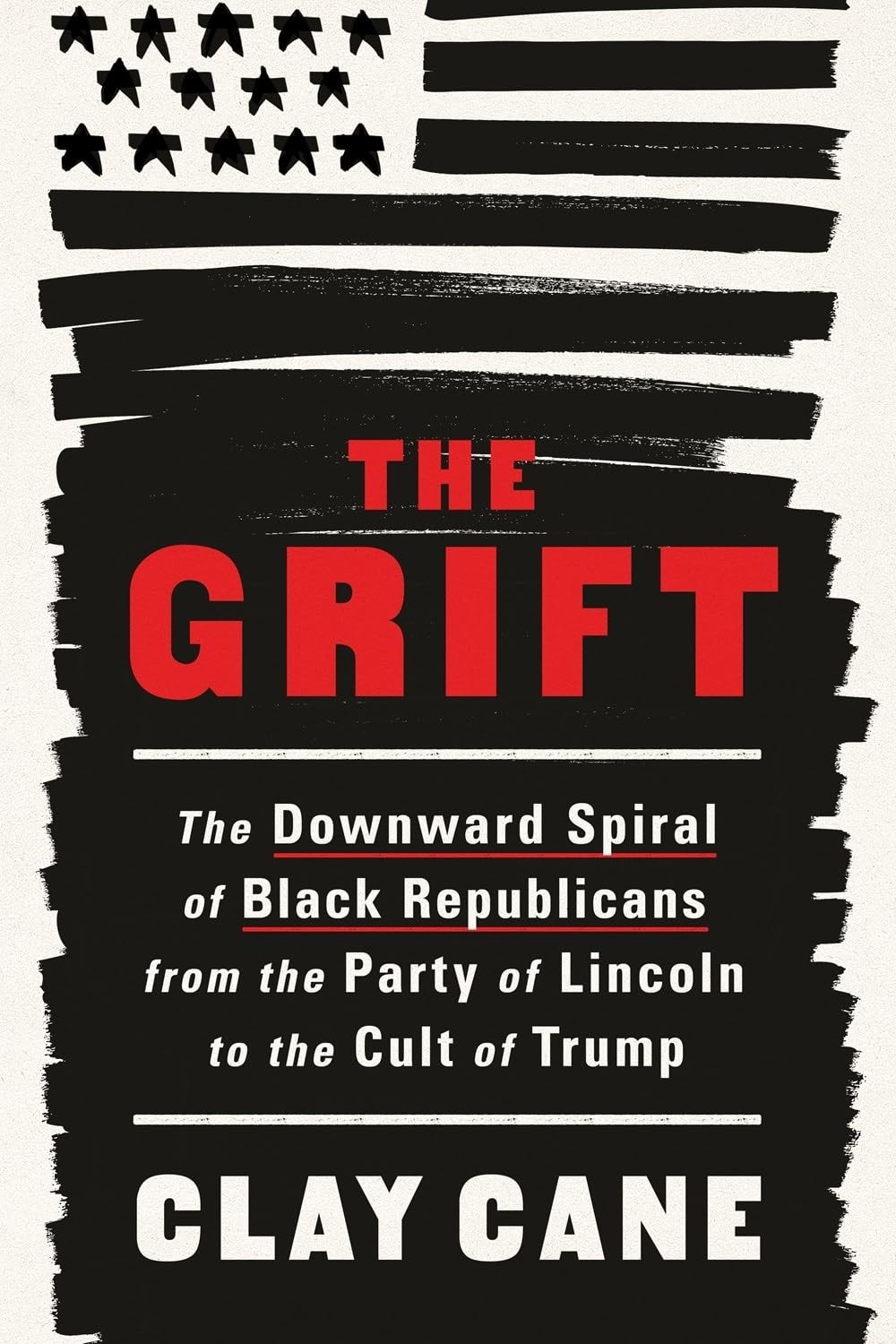The Grift: The Downward Spiral of Black Republicans from the Party of Lincol…