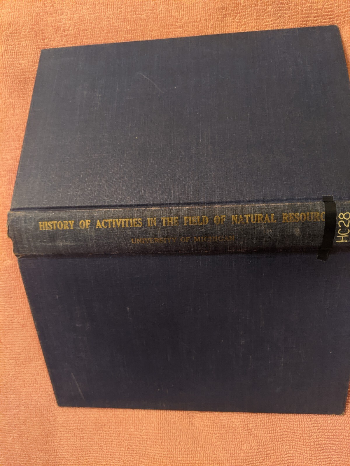 HISTORY OF ACTIVITIES IN THE FIELD OF NATURAL RESOURCES UNIVERSITY OF MICHIGAN