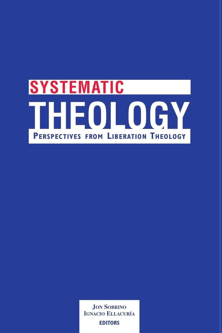 Systematic Theology: Perspectives from Liberation Theology (Readings from My…