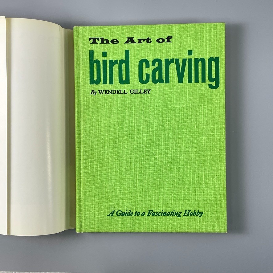 The Art of Bird Carving by Wendell Gilley – Hillcrest 1972 – HC/DJ