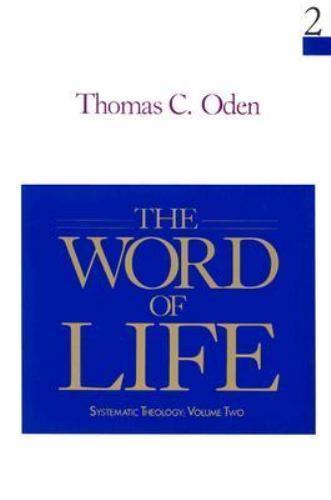 The Word of Life: Systematic Theology: Volume Two by Thomas C. Oden