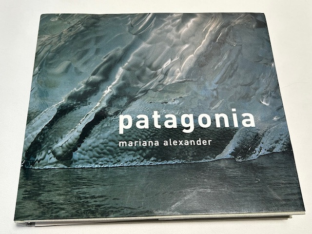 Patagonia Coffee Table Book by Mariana Alexander