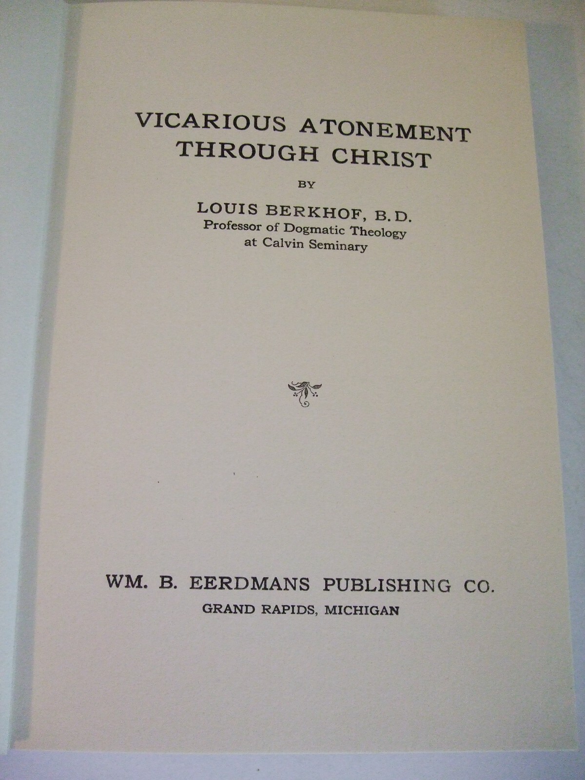 Vicarious Atonement through Christ by Louis Berkhof. Eerdmans, 1936. Reformed