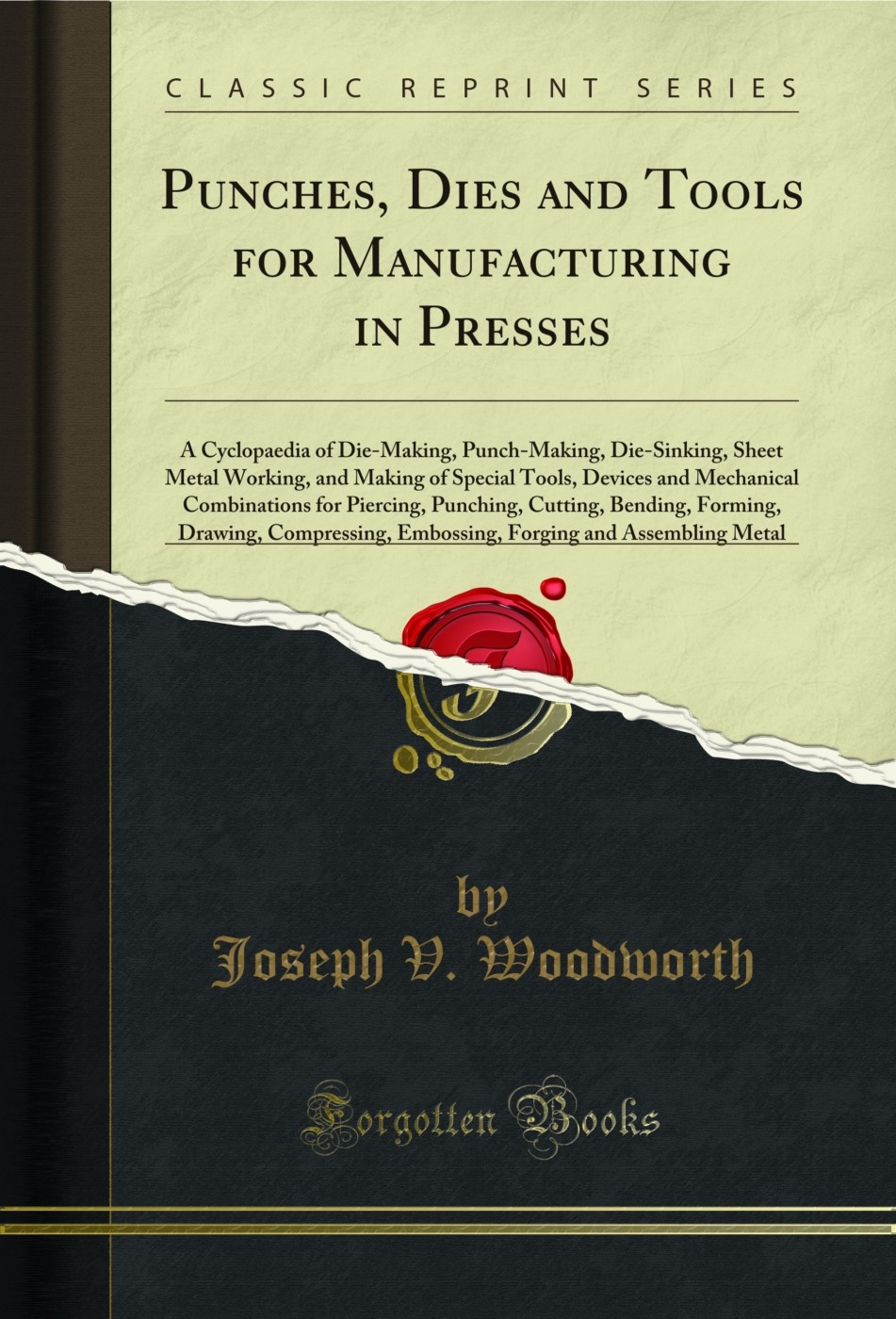 Punches, Dies and Tools for Manufacturing in Presses (Classic Reprint)