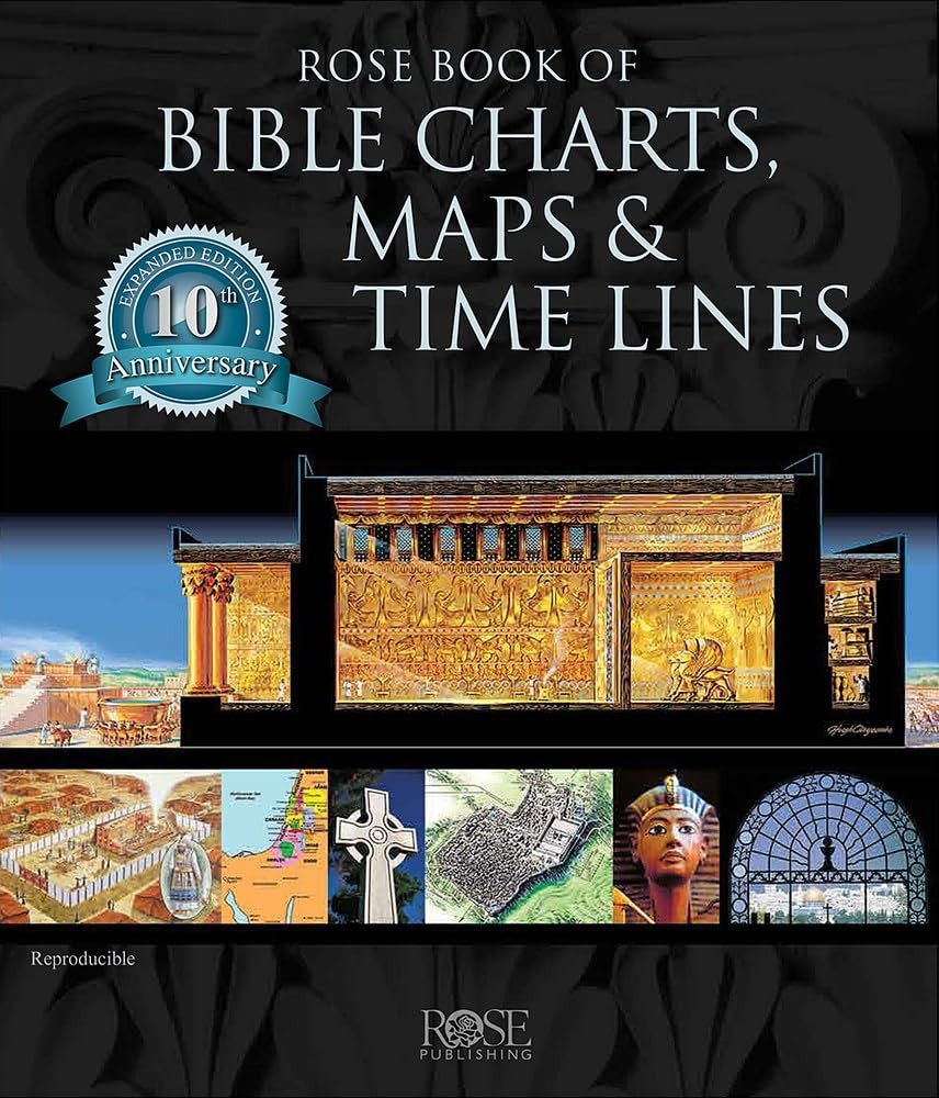 ROSE BOOK OF BIBLE CHARTS, MAPS & TIME LINES VOL. 1: 10TH ANNIVERSARY EDITION
