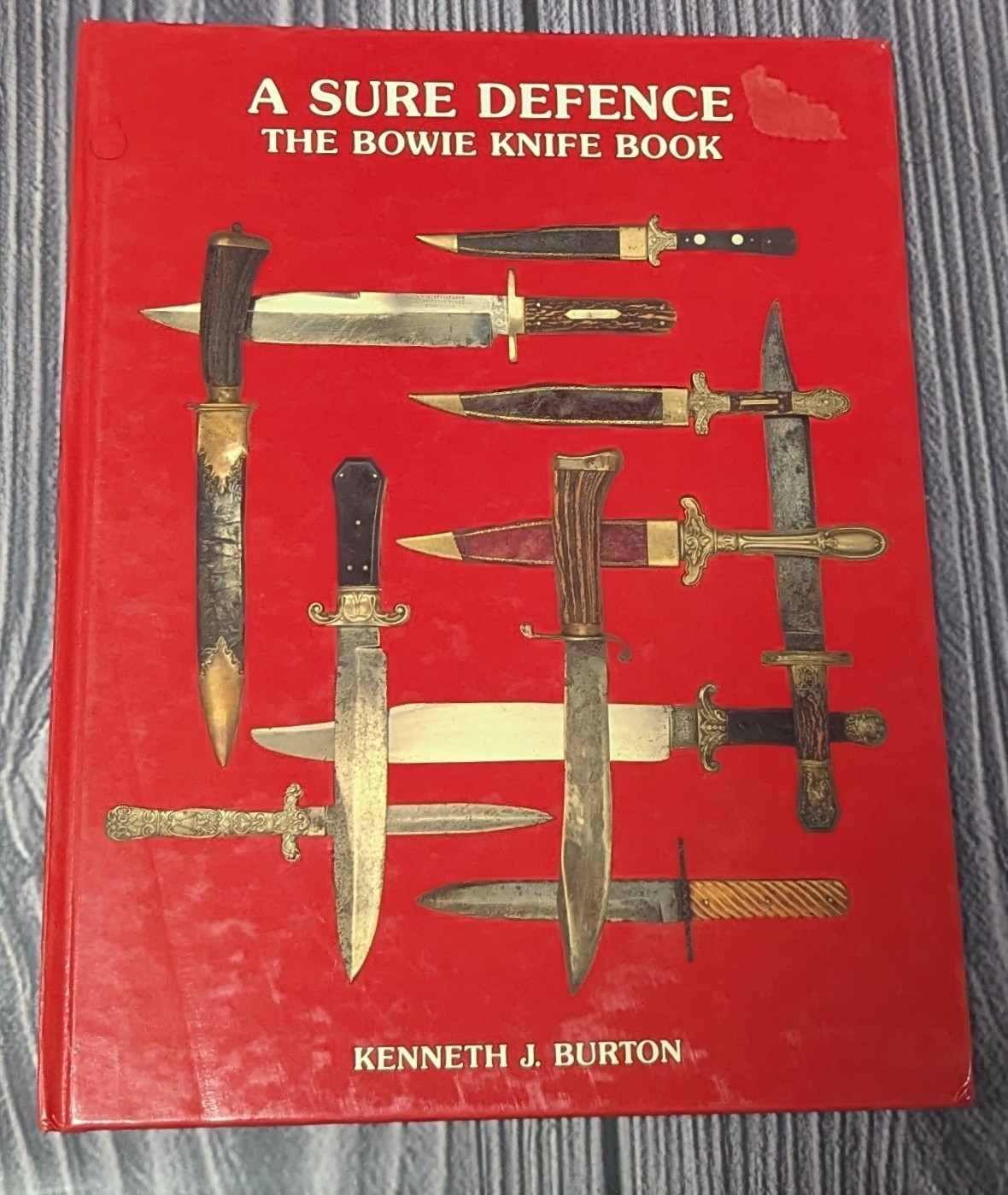 A Sure Defence the Bowie Knife Book – Kenneth J. Burton – 1988 – Knives History